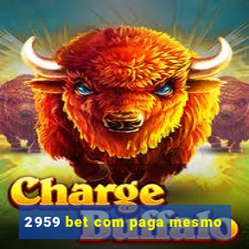 2959 bet com paga mesmo